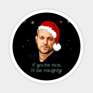 If you're nice, I'll be naughty - Brett Sutton Christmas Magnet